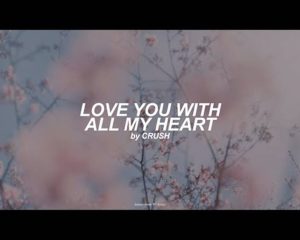 Crush - 미안해 미워해 사랑해 (Love You With All My Heart) (Romanized) Lyrics