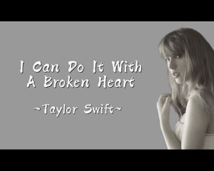 I Can Do It With A Broken Heart Lyrics