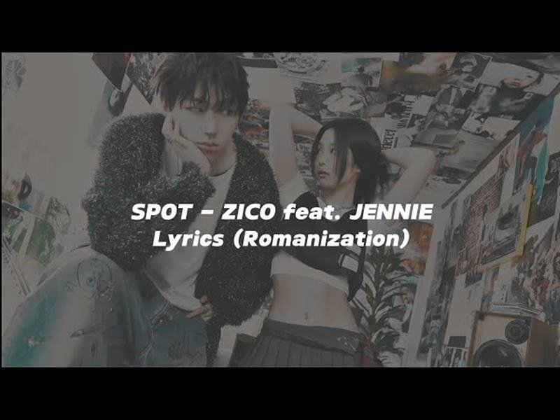 ZICO - SPOT! ft. JENNIE (Romanized) Lyrics