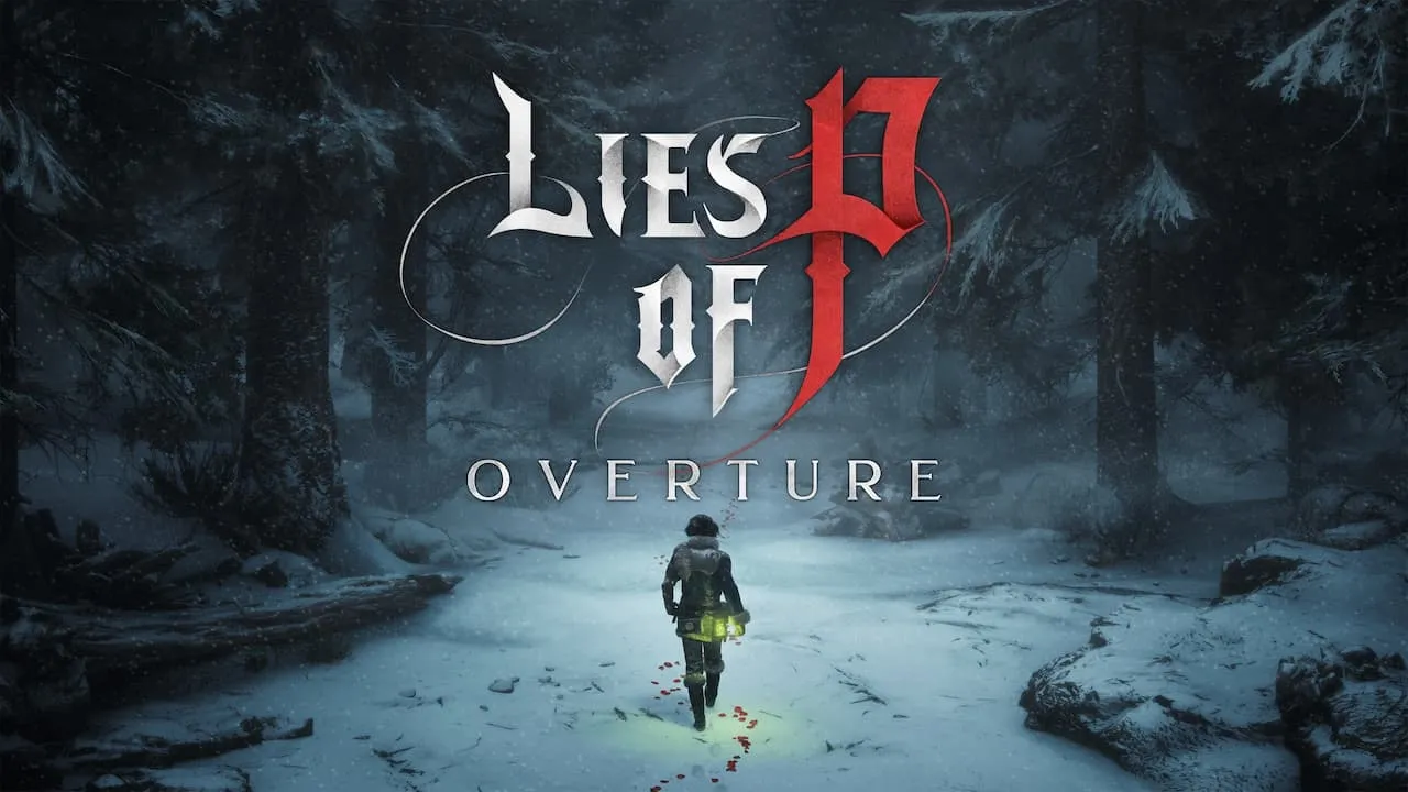 Lies of P: Overture Just DROPPED! New Bosses, Deep Lore & Game-Changing Features!