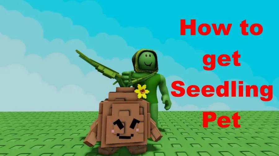 Grow a Garden’s Seedling Pet How to Get It and Why It’s a Game-Changer
