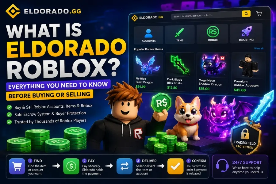 What Is Eldorado Roblox? Complete to Buying and Selling Robux, Accounts and Rare Items Safely