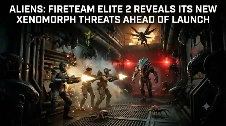 Aliens Fireteam Elite 2 Reveals Its New Xenomorph Threats Ahead of Launch