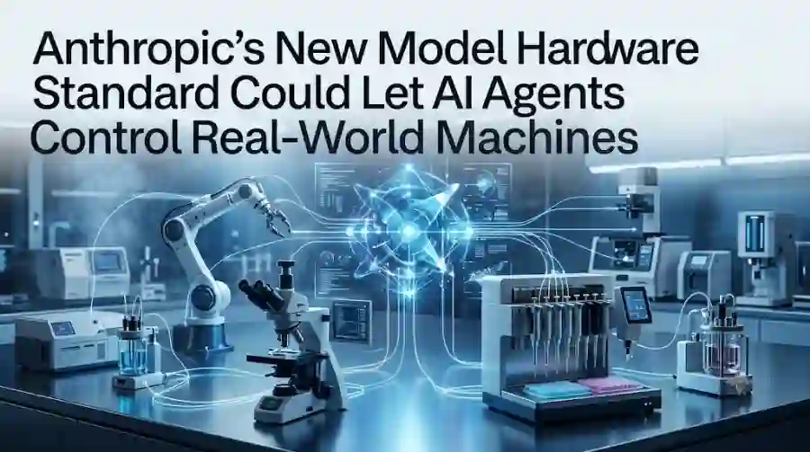 Anthropic’s New Model Hardware Standard Could Let AI Agents Control Real-World Machines