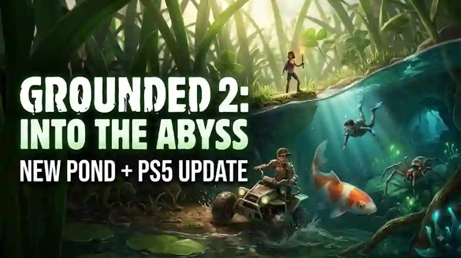 Grounded 2 Into the Abyss Update Is Out Today New Pond, Diving, Toe-Biter Buggy and PS5 Launch