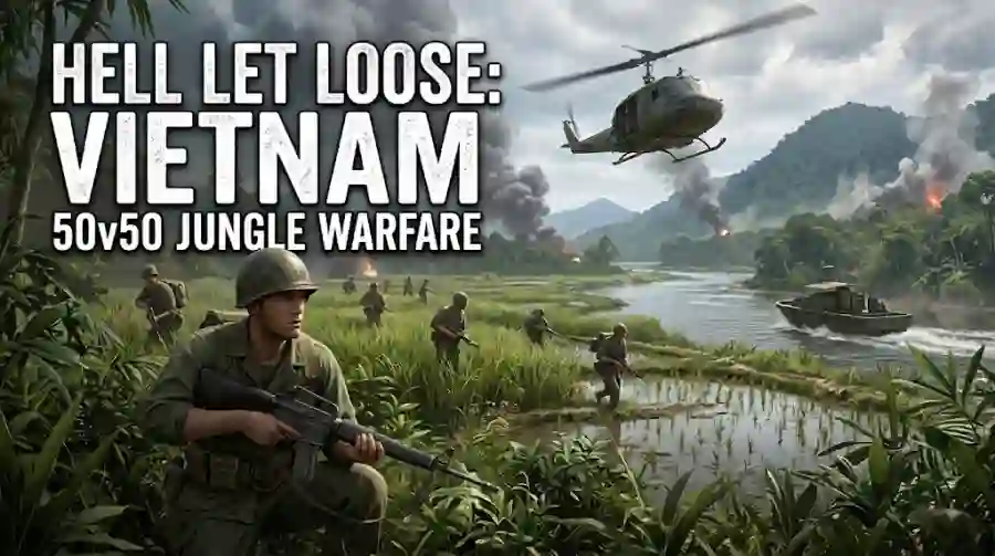Hell Let Loose Vietnam Release Date, Maps, Helicopters, Boats and Everything You Need to Know