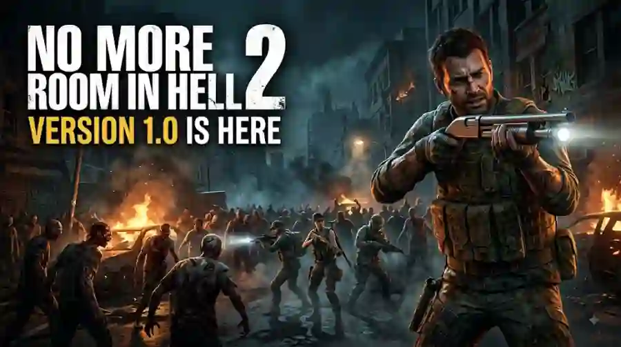 No More Room in Hell 2 Version 1.0 Is Out Today New Survival Mode, Solo Play and Console Launch
