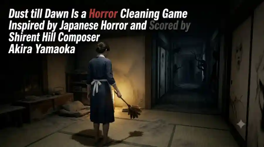 Dust till Dawn Is a Horror Cleaning Game Inspired by Japanese Horror and Scored by Silent Hill Composer Akira Yamaoka