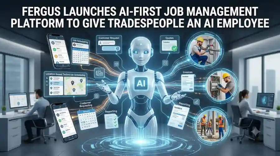 Fergus Launches AI-First Job Management Platform to Give Tradespeople an AI Employee